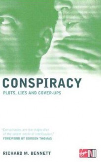 Conspiracy: Plots, Lies and Cover-Ups - Richard Bennett