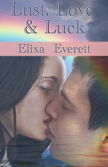 Lust, Love & Luck - Elixa Everett