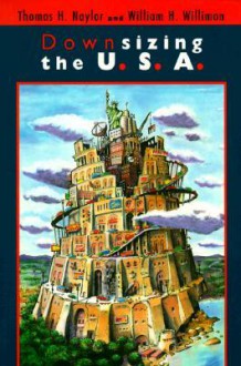 Downsizing the U. S. A. - Thomas H. Naylor, William H. Willimon