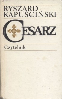 Cesarz - Ryszard Kapuściński