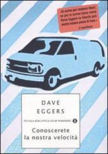 Conoscerete la nostra velocità - Dave Eggers