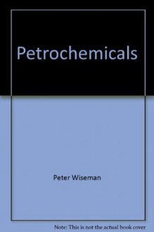 Petrochemicals (Umist Series in Science and Technology) - P. Wiseman, T.P. Wiseman