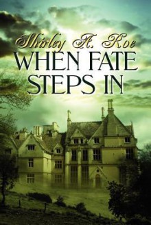 When Fate Steps in - Shirley A. Roe