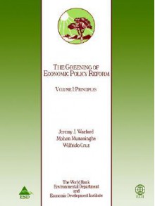 The Greening of Economic Policy Reform: Principles - World Book Inc, Mohan Munasinghe, Wilfredo Cruz