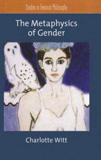 The Metaphysics of Gender - Charlotte Witt