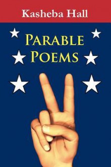 Parable Poems - Kasheba Hall