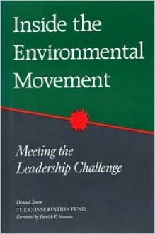 Inside the Environmental Movement: Meeting The Leadership Challenge - Don Snow, Patrick F. Noonan