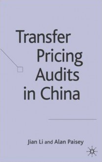 Transfer Pricing Audits in China - Jian Li, Alan Paisey