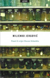 Pamti li svijet Oscara Schmidta : projekti, skice, nacrti - Miljenko Jergović