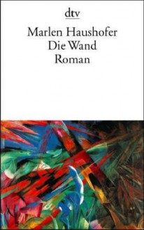 Die Wand (German Edition) - Marlen Haushofer