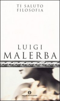 Ti saluto filosofia - Luigi Malerba