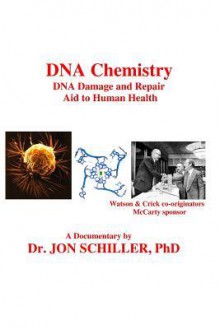 DNA Chemistry, DNA Damage and Repair, Aid to Human Health - Jon Schiller