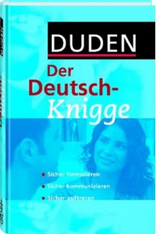 Duden. Der Deutsch-Knigge - Dudenredaktion