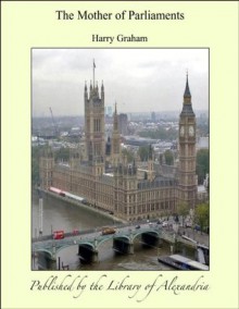 The Mother of Parliaments - Harry Graham