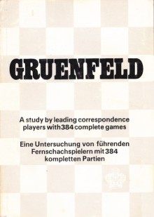 Gruenfeld: A Study by Leading Correspondence Players with 384 Complete Games - Keith Richardson, Frank Boyd