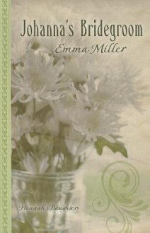 Johanna's Bridegroom - Emma Miller