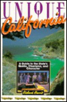 Unique California: A Guide to the State's Quirks, Charisma, and Character - Richard Harris