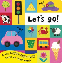 Let's Go! Lift the Flap First Word Book - Julie Fletcher