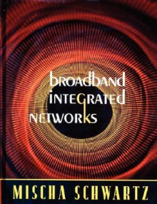 Broadband Integrated Networks - Mischa Schwartz