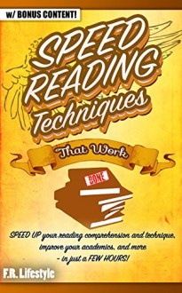 SPEED READING: TECHNIQUES THAT WORK (w/ bonus content): SPEED UP your reading comprehension and technique, improve your academics, and more - in just a ... lifestyle, professional, career, interview) - F.R. Lifestyle, Speed Reading, Reading Comprehension, Communication, Academic