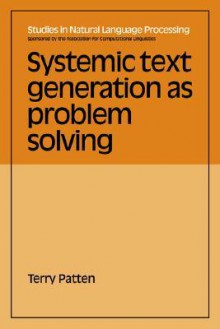 Systemic Text Generation as Problem Solving - Terry Patten