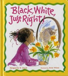 Black, White, Just Right! - Marguerite W. Davol, Irene Trivas