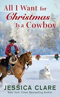 All I Want for Christmas is a Cowboy - Jessica Clare