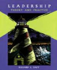 Leadership: Theory & Practice - Richard L. Daft, Daft, Richard L. Daft, Richard L.