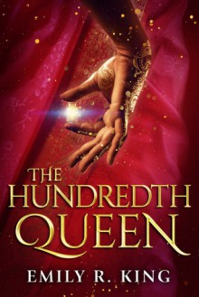 The Hundredth Queen - Emily R. King