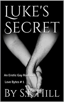 Luke's Secret (An Erotic Gay Romance) (Love Byte Series Book 1) - By S.K Hill, William Johnson