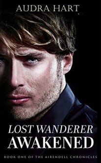 Lost Wanderer Awakened: Book One of the Airendell Chronicles - Audra Hart