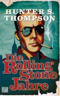 Die Rolling-Stone-Jahre - Hunter S. Thompson