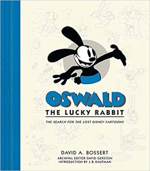 Oswald the Lucky Rabbit: The Search for the Lost Disney Cartoons (Disney Editions Deluxe (Film)) - David A. Bossert