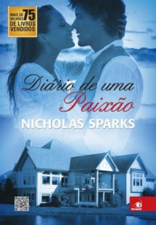 Diário de uma Paixão: Uma das mais emocionantes e intensas histórias de amor - Nicholas Sparks