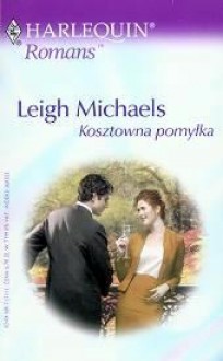 Kosztowna pomyłka - Leigh Michaels