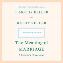 The Meaning of Marriage: A Couple's Devotional - Timothy Keller, Kathy Keller