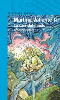 Martina Valiente II - La Cara Del Miedo (Martina Valiente, #2) - Federico Ivanier