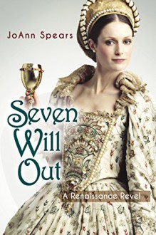 Seven Will Out: A Renaissance Revel - JoAnn Spears