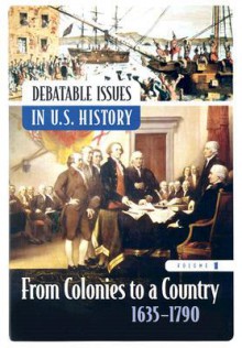 Debatable Issues in U.S. History (Middle School Reference) - Greenwood Press