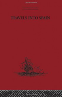 Travels Into Spain - Madame d'Aulnoy