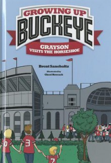 Growing Up Buckeye - Grayson Visits The Horseshoe - Brent Saneholtz, Cheri Nowack