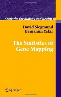 The Statistics of Gene Mapping (Statistics for Biology and Health) - David Siegmund, Benjamin Yakir