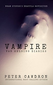 Vampire (van Helsing Diaries Book 1) - Peter Cawdron