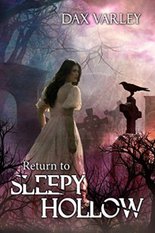 Return to Sleepy Hollow (Sleepy Hollow Series Book 2) - Dax Varley