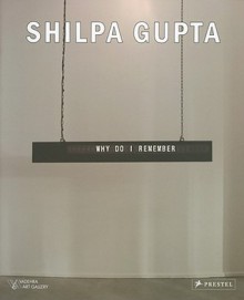 Shilpa Gupta - Nancy Adajania