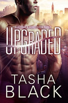 Upgraded: Building Hero (Book 3) (Building a Hero) - Tasha Black