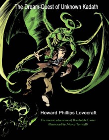 The Dream-Quest of Unknown Kadath: The oneiric illustrated adventure of Randolph Carter - Howard Phillips Lovecraft, Marco Torricelli