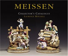 Meissen: Collector's Catalogue - Laurence Mitchell