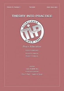 Peace Education: A Special Issue of Theory Into Practice - David W. Johnson Jr.