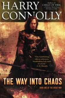 The Way Into Chaos: Book One of The Great Way (Volume 1) - Harry Connolly